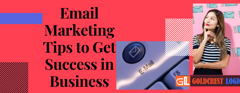 Email Marketing Tips to Get Success in Business