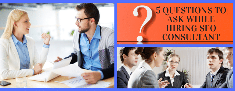 Questions to Ask While Hiring SEO Consultant